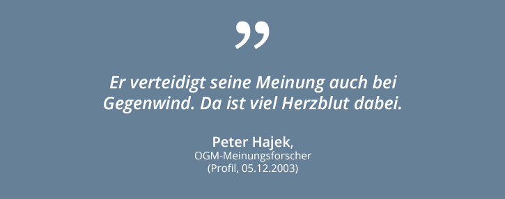 Den Andreas Khol schätze ich als Person sehr, weil er Eigenschaften hat, die man unter Politikern nicht gerade tausendfach findet, Witz, Intelligenz, Selbstironie. (Die Presse, 16.10.1998)